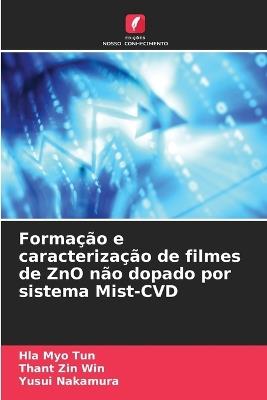 Formação e caracterização de filmes de ZnO não dopado por sistema Mist-CVD - Hla Myo Tun,Thant Zin Win,Yusui Nakamura - cover