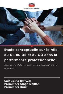 Étude conceptuelle sur le rôle du QI, du QE et du QQ dans la performance professionnelle - Sulakshna Dwivedi,Parminder Singh Dhillon,Parminder Kaur - cover