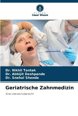 Geriatrische Zahnmedizin - Nikhil Tantak,Abhijit Deshpande,Snehal Shende - cover