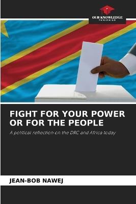 Fight for Your Power or for the People - Jean-Bob Nawej - cover