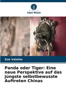 Panda oder Tiger: Eine neue Perspektive auf das jüngste selbstbewusste Auftreten Chinas - Zoé Valette - cover