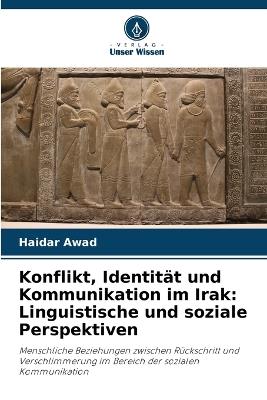 Konflikt, Identität und Kommunikation im Irak: Linguistische und soziale Perspektiven - Haidar Awad - cover