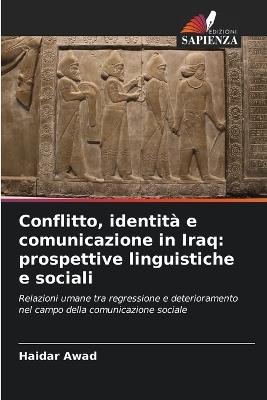 Conflitto, identità e comunicazione in Iraq: prospettive linguistiche e sociali - Haidar Awad - cover
