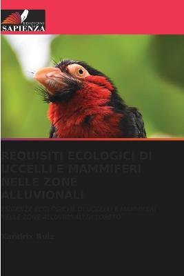 Requisiti Ecologici Di Uccelli E Mammiferi Nelle Zone Alluvionali - Xandrix Ruiz - cover