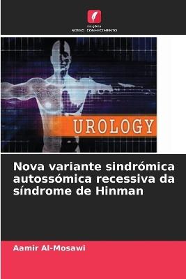 Nova variante sindrómica autossómica recessiva da síndrome de Hinman - Aamir Al-Mosawi - cover