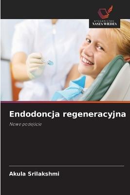 Endodoncja regeneracyjna - Akula Srilakshmi - cover