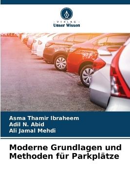 Moderne Grundlagen und Methoden für Parkplätze - Asma Thamir Ibraheem,Adil N Abid,Ali Jamal Mehdi - cover