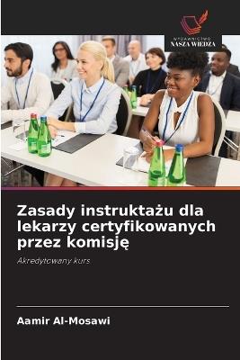 Zasady instruktażu dla lekarzy certyfikowanych przez komisję - Aamir Al-Mosawi - cover