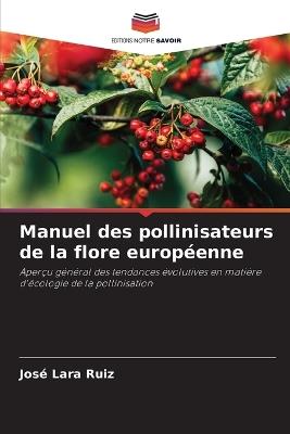 Manuel des pollinisateurs de la flore européenne - José Lara Ruiz - cover