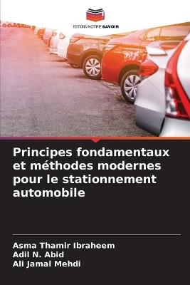 Principes fondamentaux et méthodes modernes pour le stationnement automobile - Asma Thamir Ibraheem,Adil N Abid,Ali Jamal Mehdi - cover