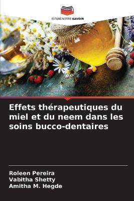 Effets thérapeutiques du miel et du neem dans les soins bucco-dentaires - Roleen Pereira,Vabitha Shetty,Amitha M Hegde - cover