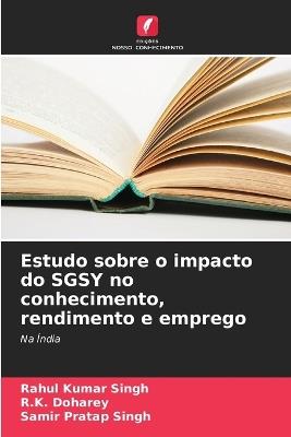 Estudo sobre o impacto do SGSY no conhecimento, rendimento e emprego - Rahul Kumar Singh,R K Doharey,Samir Pratap Singh - cover