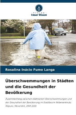 Überschwemmungen in Städten und die Gesundheit der Bevölkerung - Rosalina Inácio Fumo Langa - cover