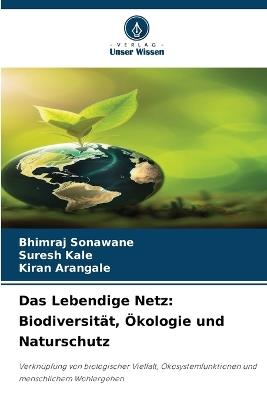 Das Lebendige Netz: Biodiversität, Ökologie und Naturschutz - Bhimraj Sonawane,Suresh Kale,Kiran Arangale - cover