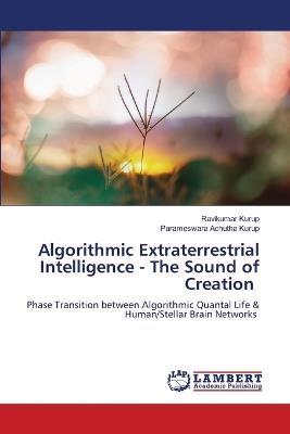 Algorithmic Extraterrestrial Intelligence - The Sound of Creation - Ravikumar Kurup,Parameswara Achutha Kurup - cover