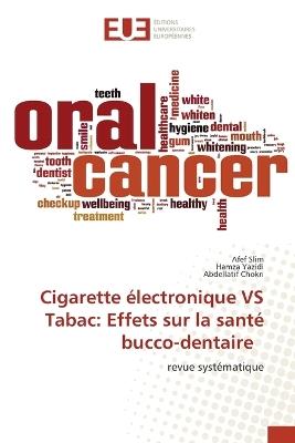 Cigarette électronique VS Tabac: Effets sur la santé bucco-dentaire - Afef Slim,Hamza Yazidi,Abdellatif Chokri - cover