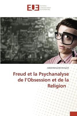 Freud et la Psychanalyse de l'Obsession et de la Religion - Abderrazzak Rhazza - cover