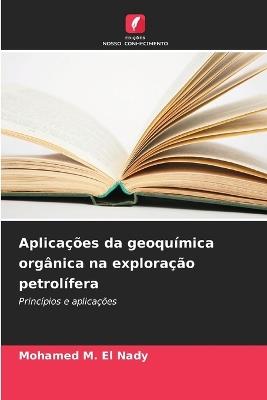 Aplicações da geoquímica orgânica na exploração petrolífera - Mohamed M El Nady - cover