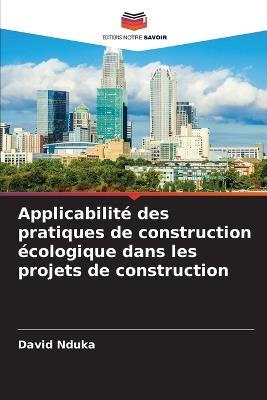 Applicabilité des pratiques de construction écologique dans les projets de construction - David Nduka - cover
