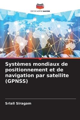 Systèmes mondiaux de positionnement et de navigation par satellite (GPNSS) - Sriali Siragam - cover