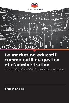 Le marketing éducatif comme outil de gestion et d'administration - Tito Mendes - cover