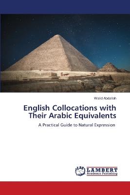 English Collocations with Their Arabic Equivalents - Walid Abdallah - cover