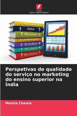 Perspetivas de qualidade do serviço no marketing do ensino superior na Índia - Mamta Chawla - cover