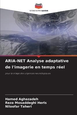 ARIA-NET Analyse adaptative de l'imagerie en temps réel - Hamed Aghazadeh,Reza Mosaddeghi Heris,Niloofar Taheri - cover