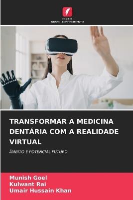 Transformar a Medicina Dentária Com a Realidade Virtual - Munish Goel,Kulwant Rai,Umair Hussain Khan - cover