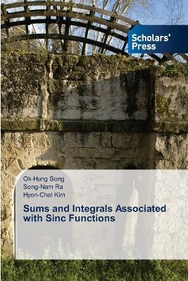 Sums and Integrals Associated with Sinc Functions - Ok-Hung Song,Song-Nam Ra,Hyon-Chol Kim - cover