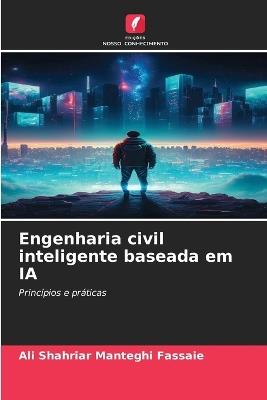 Engenharia civil inteligente baseada em IA - Ali Shahriar Manteghi Fassaie - cover