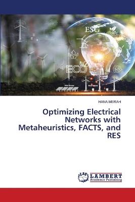 Optimizing Electrical Networks with Metaheuristics, FACTS, and RES - Hana Merah - cover