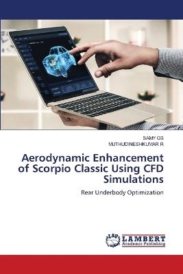 Aerodynamic Enhancement of Scorpio Classic Using CFD Simulations - Samy Gs,Muthudineshkumar R - cover