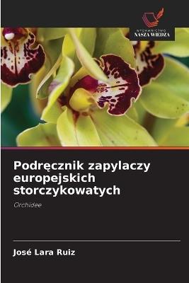 Podręcznik zapylaczy europejskich storczykowatych - José Lara Ruiz - cover
