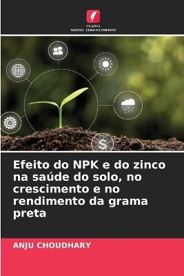 Efeito do NPK e do zinco na saúde do solo, no crescimento e no rendimento da grama preta - Anju Choudhary - cover