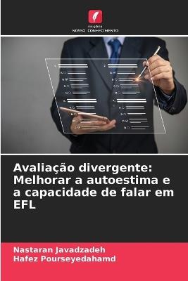 Avaliação divergente: Melhorar a autoestima e a capacidade de falar em EFL - Nastaran Javadzadeh,Hafez Pourseyedahamd - cover