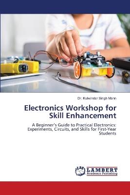 Electronics Workshop for Skill Enhancement - Kulwinder Singh Mann - cover
