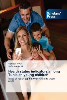 Health status indicators among Tunisian young children - Selsabil Nouir,Safa Hannechi - cover