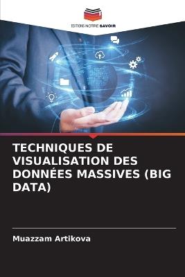 Techniques de Visualisation Des Données Massives (Big Data) - Muazzam Artikova - cover
