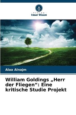William Goldings "Herr der Fliegen": Eine kritische Studie Projekt - Alaa Alnajm - cover