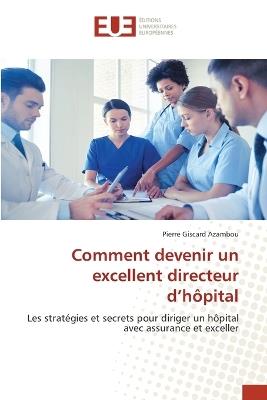 Comment devenir un excellent directeur d'hôpital - Pierre Giscard Azambou - cover