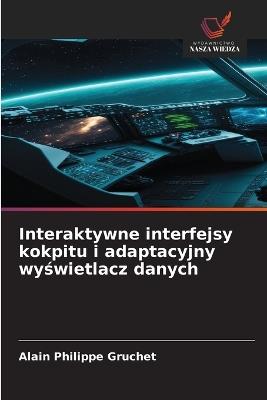 Interaktywne interfejsy kokpitu i adaptacyjny wyświetlacz danych - Alain Philippe Gruchet - cover
