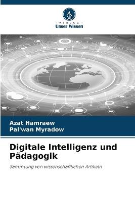 Digitale Intelligenz und Pädagogik - Azat Hamraew,Pal'wan Myradow - cover