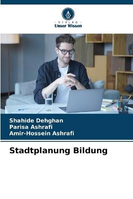 Stadtplanung Bildung - Shahide Dehghan,Parisa Ashrafi,Amir-Hossein Ashrafi - cover