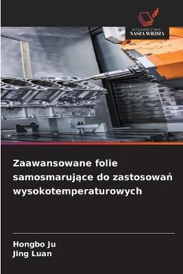 Zaawansowane folie samosmarujące do zastosowań wysokotemperaturowych - Hongbo Ju,Jing Luan - cover