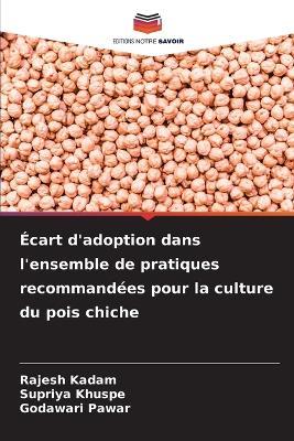 Écart d'adoption dans l'ensemble de pratiques recommandées pour la culture du pois chiche - Rajesh Kadam,Supriya Khuspe,Godawari Pawar - cover