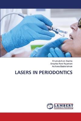 Lasers in Periodontics - Khumukcham Sophia,Snophia Rani Rajamani,Archana Balakrishnan - cover