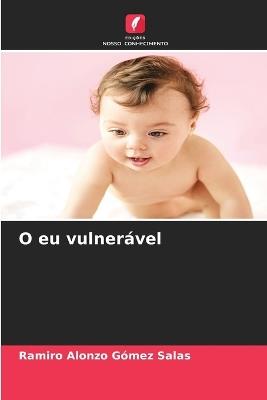 O eu vulnerável - Ramiro Alonzo Gómez Salas - cover