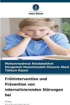 Frühintervention und Prävention von internalisierenden Störungen bei - Mohammadreza Khodabakhsh,Hengameh Hosseinzadeh Ghasem Abad,Toktam Rajaei - cover