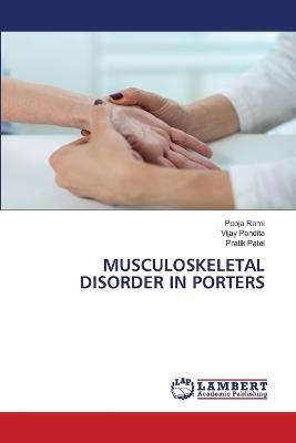 Musculoskeletal Disorder in Porters - Pooja Rami,Vijay Pandita,Pratik Patel - cover